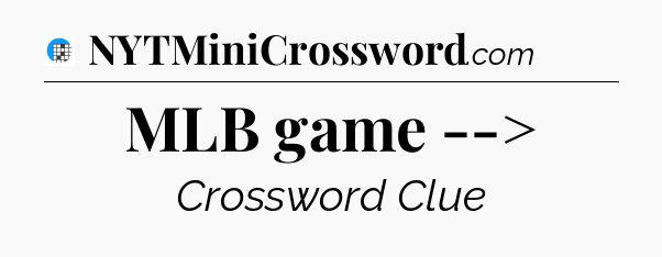 MLB game --> Crossword Clue