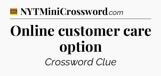 Online customer care option - Eugene Sheffer Crossword