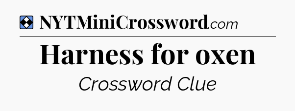 Solution: Harness for oxen - NYT Mini Crossword