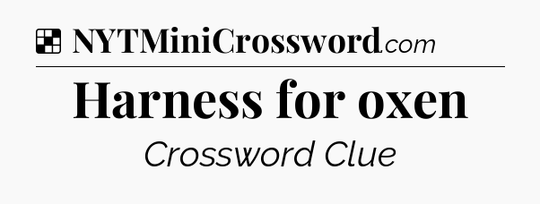 Solution: Harness for oxen - NYT Crossword