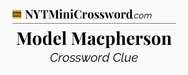 Model Macpherson crossword clue Eugene Sheffer