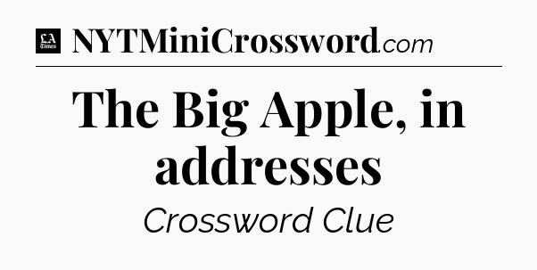 The Big Apple, in addresses - LA Times Crossword