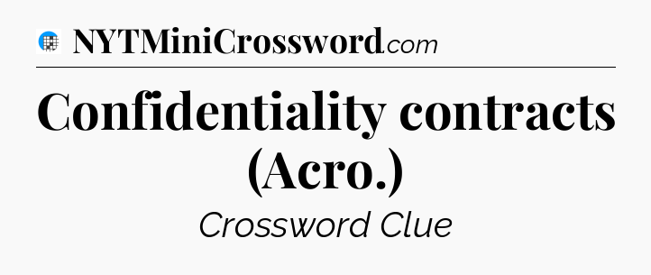 Confidentiality contracts (Acro.) Crossword Clue