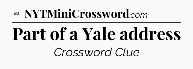 Part of a Yale address - WSJ Crossword