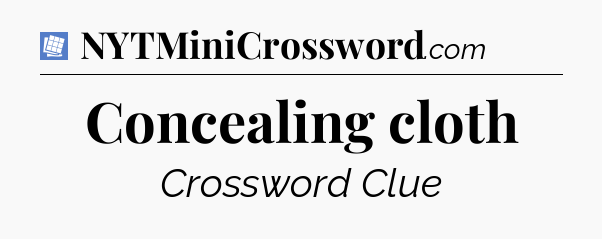 Concealing cloth Puzzle Page Crossword Clue