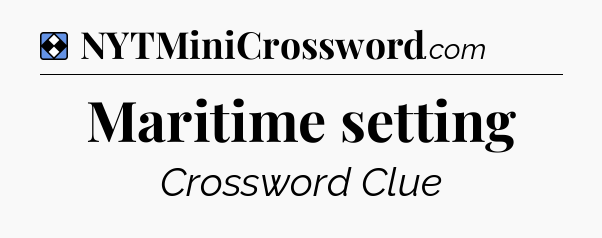 Solution: Maritime setting - NYT Mini Crossword