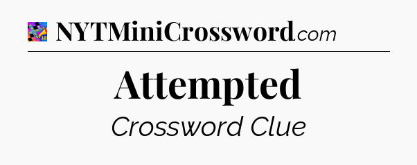 Attempted Crossword Clue