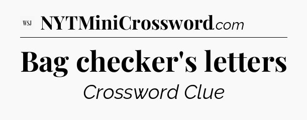 Bag checker's letters - WSJ Crossword