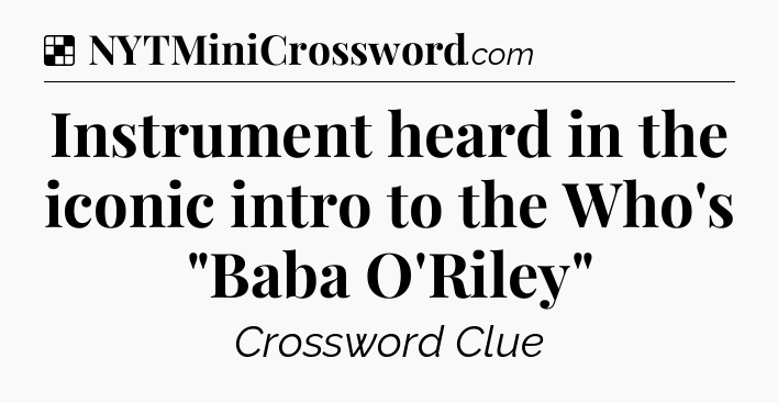 Solution: Instrument heard in the iconic intro to the Who's 
