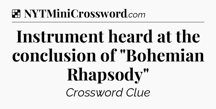 Solution: Instrument heard at the conclusion of 