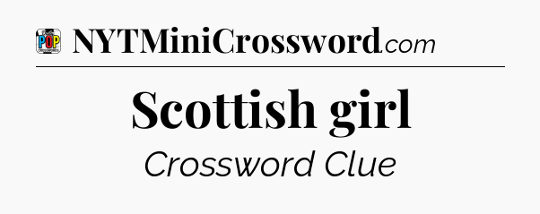 Scottish girl Crossword Clue