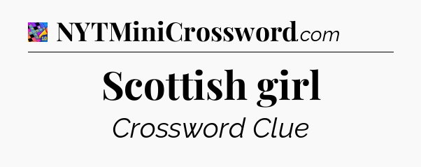 Scottish girl Crossword Clue
