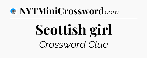 Scottish girl Crossword Clue