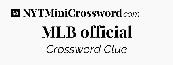 MLB official - LA Times Crossword