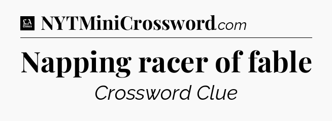 Napping racer of fable - LA Times Crossword