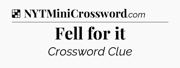 Solution: Fell for it - NYT Crossword