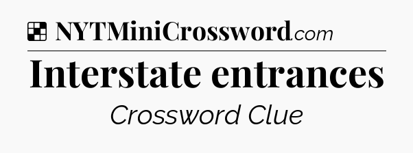 Solution: Interstate entrances - NYT Crossword
