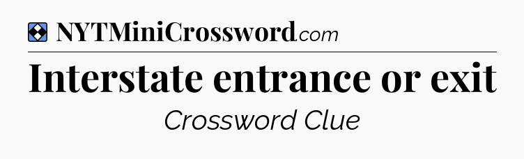 Solution: Interstate entrance or exit - NYT Mini Crossword