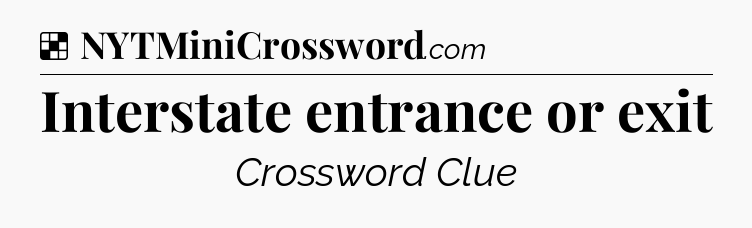 Solution: Interstate entrance or exit - NYT Crossword