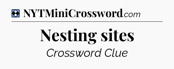 Solution: Nesting sites - NYT Mini Crossword