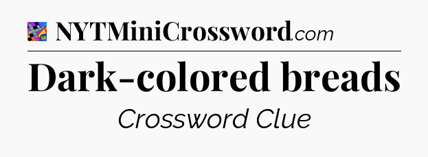 Dark-colored breads Crossword Clue