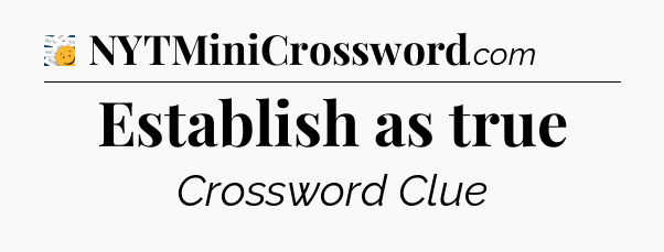 Establish as true - 7 Little Words