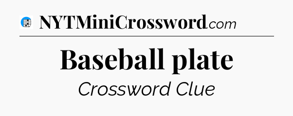 Baseball plate Crossword Clue