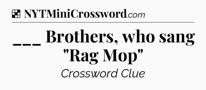 Solution: ___ Brothers, who sang 