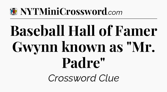 Baseball Hall of Famer Gwynn known as 