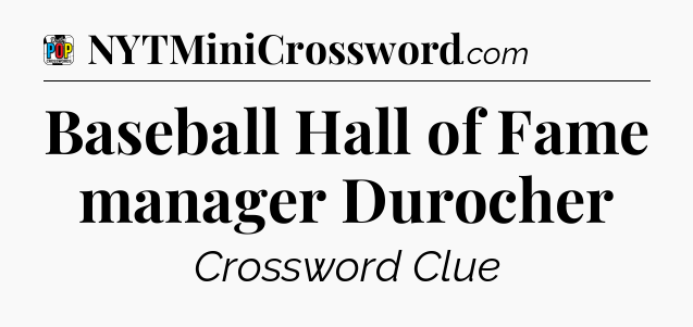 Baseball Hall of Fame manager Durocher Crossword Clue