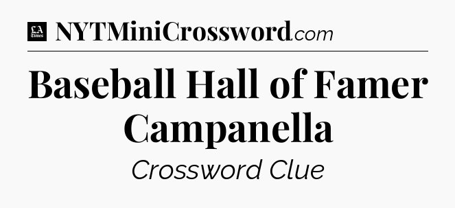 Baseball Hall of Famer Campanella - LA Times Crossword
