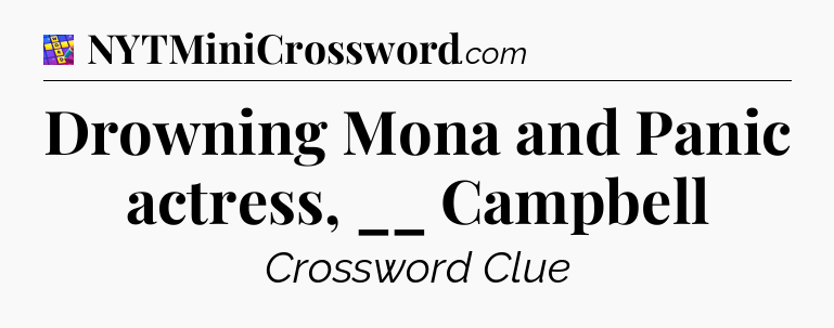 Drowning Mona and Panic actress, __ Campbell Codycross