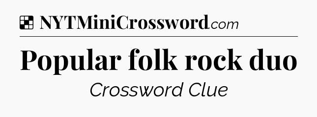 Solution: Popular folk rock duo - NYT Crossword