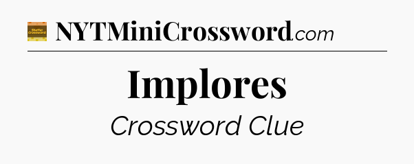 Implores - Eugene Sheffer Crossword