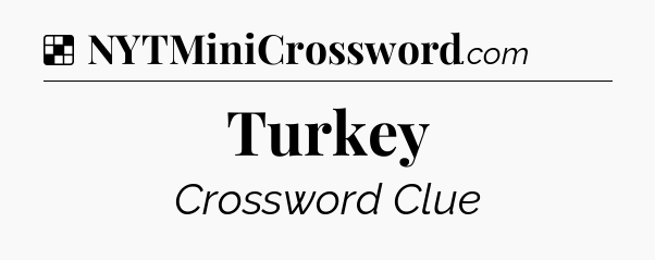 Solution: Turkey - NYT Crossword