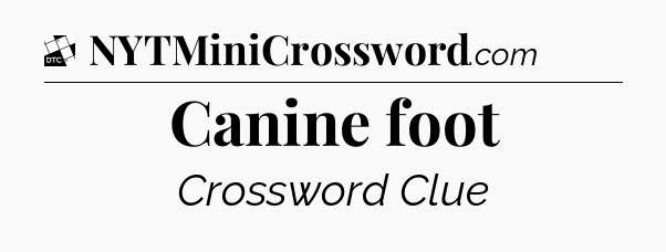 Canine foot - Daily Themed Classic Crossword