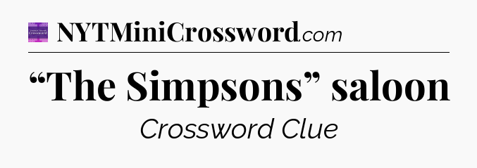 “The Simpsons” saloon - Thomas Joseph Crossword