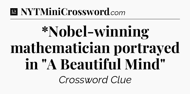*Nobel-winning mathematician portrayed in 