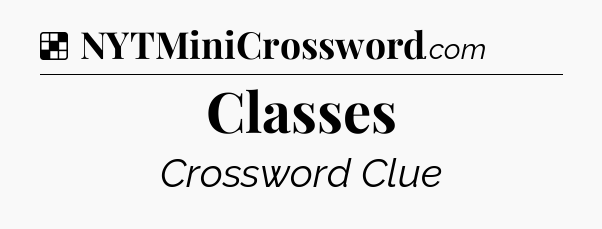 Solution: Classes - NYT Crossword
