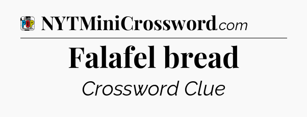 Falafel bread Crossword Clue