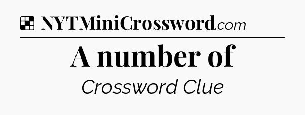 Solution: A number of - NYT Crossword