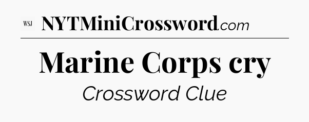 Marine Corps cry - WSJ Crossword