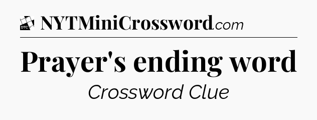 Prayer's ending word - Daily Themed Classic Crossword