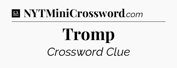 Tromp - LA Times Crossword