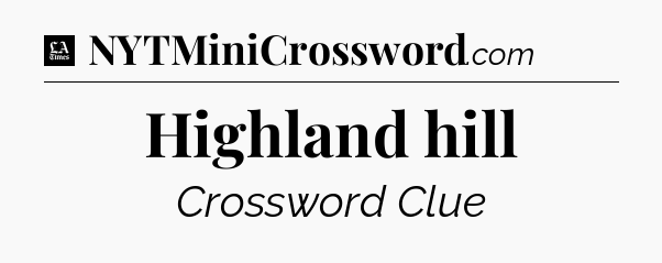 Highland hill - LA Times Crossword