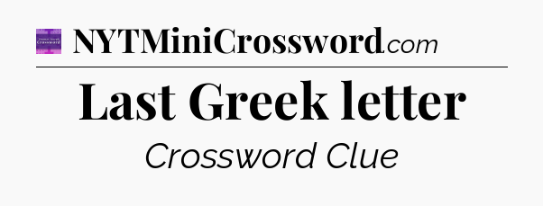 Last Greek letter - Thomas Joseph Crossword