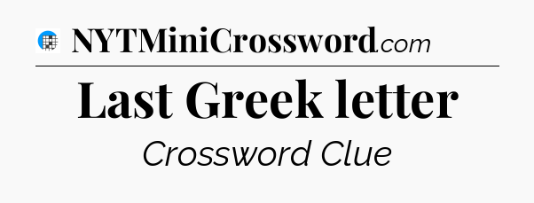Last Greek letter Crossword Clue