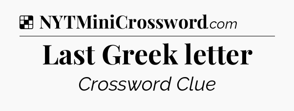 Solution: Last Greek letter - NYT Crossword