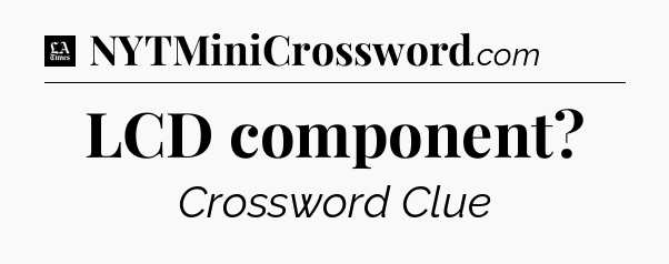 LCD component - LA Times Crossword