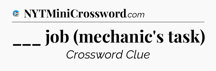 ___ job (mechanic's task) Crossword Clue